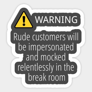 Rude customers Sticker